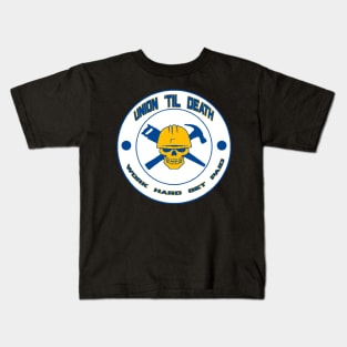 Union Til Death - Work Hard Get Paid Kids T-Shirt